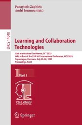 book Learning and Collaboration Technologies: 10th International Conference, LCT 2023 Held as Part of the 25th HCI International Conference, HCII 2023 Copenhagen, Denmark, July 23–28, 2023 Proceedings, Part I