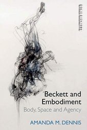 book Beckett and Embodiment: Body, Space, Agency