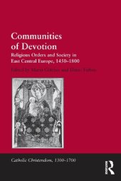 book Communities of Devotion: Religious Orders and Society in East Central Europe, 1450-1800