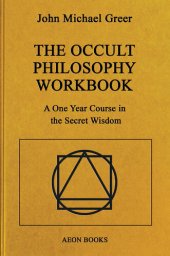 book The Occult Philosophy Workbook: A One Year Course in the Secret Wisdom