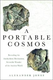 book Portable Cosmos: Revealing the Antikythera Mechanism, Scientific Wonder of the Ancient World