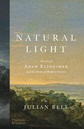 book Natural Light: The Art of Adam Elsheimer and the Dawn of Modern Science