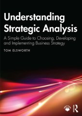 book Understanding Strategic Analysis: A Simple Guide to Choosing, Developing and Implementing Business Strategy