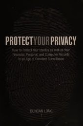 book Protect Your Privacy - How to Protect Your Identity As Well As Your Financial, Personal and Computer Records In An Age of Constant Surveillance