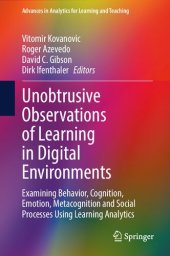 book Unobtrusive Observations of Learning in Digital Environments: Examining Behavior, Cognition, Emotion, Metacognition and Social Processes Using Learning Analytics