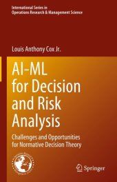 book AI-ML for Decision and Risk Analysis: Challenges and Opportunities for Normative Decision Theory (International Series in Operations Research & Management Science, 345)