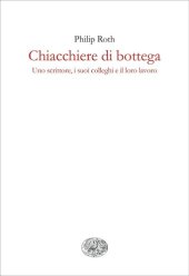 book Chiacchiere da bottega. Uno scrittore, i suoi colleghi e il loro lavoro