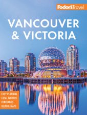 book Fodor's Vancouver & Victoria: with Whistler, Vancouver Island & the Okanagan Valley (Full-color Travel Guide)