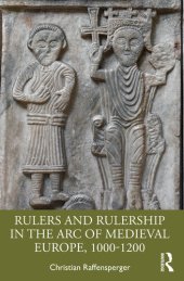 book Rulers and Rulership in the Arc of Medieval Europe, 1000-1200