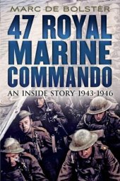 book 47 Royal Marine Commando: An Inside Story 1943-1946