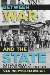 book Between War and the State: Civil Society in South Vietnam, 1954–1975