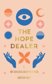 book The Hope Dealer: 101 Soulful Daily Musings