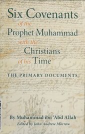 book Six Covenants of the Prophet Muhammad with the Christians of His Time: The Primary Documents