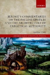 book Jerome's Commentaries on the Pauline Epistles and the Architecture of Exegetical Authority