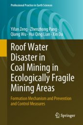 book Roof Water Disaster in Coal Mining in Ecologically Fragile Mining Areas: Formation Mechanism and Prevention and Control Measures