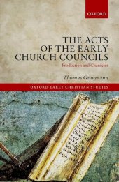 book The Acts of Early Church Councils Acts: Production and Character