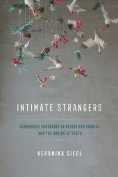 book Intimate Strangers: Commercial Surrogacy in Russia and Ukraine and the Making of Truth