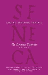 book Seneca: The Complete Tragedies, Volume 1 (Medea, The Phoenician Women, Phaedra, The Trojan Women, Octavia)