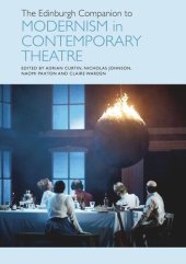 book The Edinburgh Companion to Modernism in Contemporary Theatre