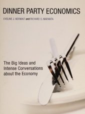 book Dinner Party Economics : The Big Ideas and Intense Conversations about the Economy