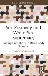 book Sex Positivity and White-Sex Supremacy: Ending Complicity in Black Body Erasure