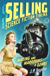 book Selling Science Fiction Cinema: Making and Marketing a Genre