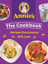 book Annie's The Cookbook: Recipes Everybunny Will Love