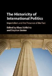 book The Historicity of International Politics: Imperialism and the Presence of the Past