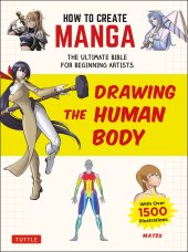 book How to Create Manga: Drawing the Human Body: The Ultimate Bible for Beginning Artists (With Over 1,500 Illustrations)