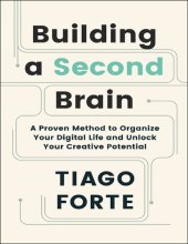 book Building a Second Brain: A Proven Method to Organize Your Digital Life and Unlock Your Creative Potential