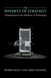 book The Poverty of Strategy: Organization in the Shadows of Technology