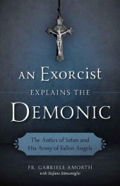 book An Exorcist Explains the Demonic - The Antics of Satan and His Army of Fallen Angels