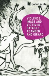 book Violence, Image and Victim in Bataille, Agamben and Girard