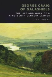 book George Craig of Galashiels: The Life and Work of a Nineteenth Century Lawyer