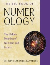 book The Big Book of Numerology: The Hidden Meaning of Numbers and Letters (Weiser Big Book Series)