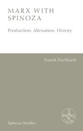 book Marx with Spinoza: Production, Alienation, History