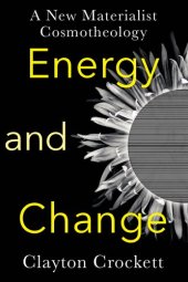 book Energy and Change: A New Materialist Cosmotheology