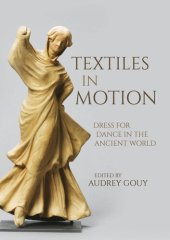 book Textiles in Motion: Dress for Dance in the Ancient World