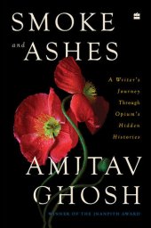 book Smoke and Ashes: A Writer's Journey Through Opium's Hidden Histories