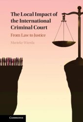 book The Local Impact of the International Criminal Court: From Law to Justice