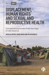 book Displacement, Human Rights and Sexual and Reproductive Health: Conceptualizing Gender Protection Gaps in Latin America