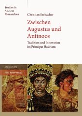 book Zwischen Augustus und Antinoos: Tradition und Innovation im Prinzipat Hadrians