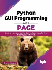 book Python GUI Programming with PAGE: Create professional-looking GUIs for Python applications efficiently and effectively (English Edition)