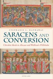 book Saracens and Conversion: Chivalric Ideals in «Aliscans» and Wolfram’s «Willehalm»