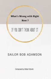 book What's Wrong with Right Now?: IF YOU DON'T THINK ABOUT IT