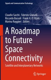 book A Roadmap to Future Space Connectivity: Satellite and Interplanetary Networks