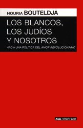 book Los blancos, los judíos y nosotros: Hacia una política del amor revolucionario