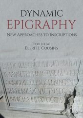 book Dynamic Epigraphy: New Approaches to Inscriptions