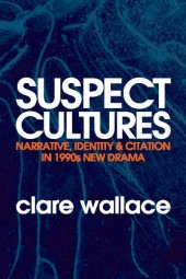 book Suspect Cultures: Narrative, Identity, and Citation in 1990s New Drama