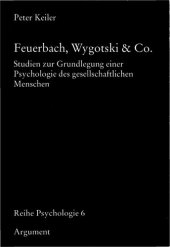 book Feuerbach, Wygotski & Co. Studien zur Grundlegung einer Psychologie des gesellschaftlichen Menschen